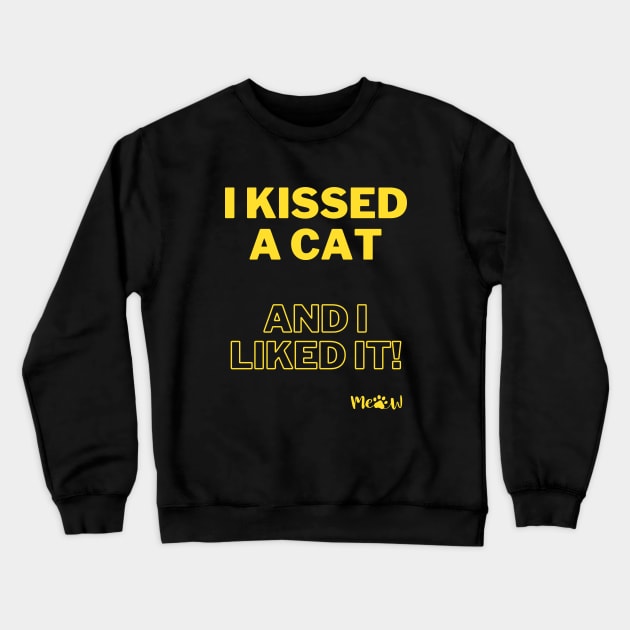 I kissed a cat and I liked it - yellow Crewneck Sweatshirt by SplashingInkCo